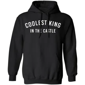 Coolest King In The Castle Pullover Hoodie